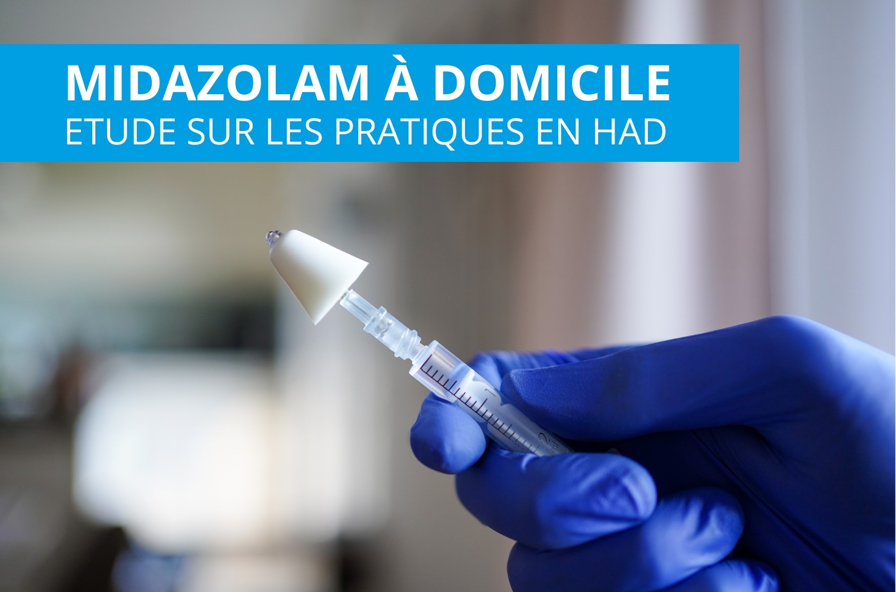 Midazolam à domicile - étude sur les pratiques en HAD